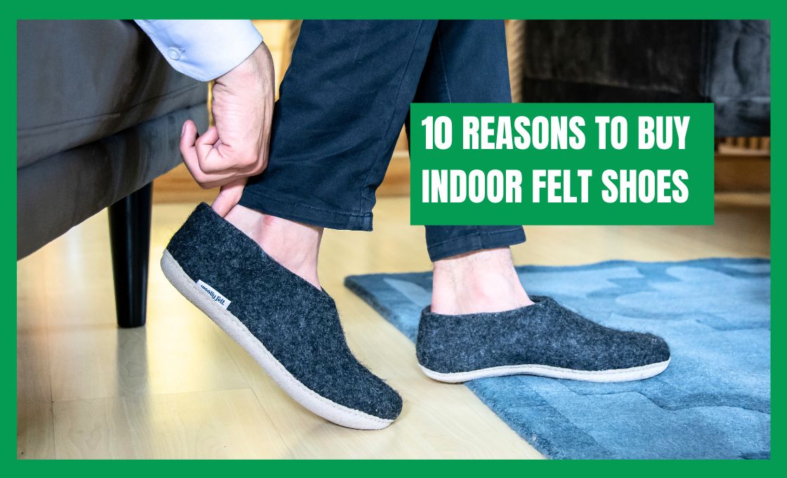 10 Reasons to Buy Indoor Felt Shoes