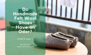 Do Handmade Felt Wool Shoes Have an Odor?