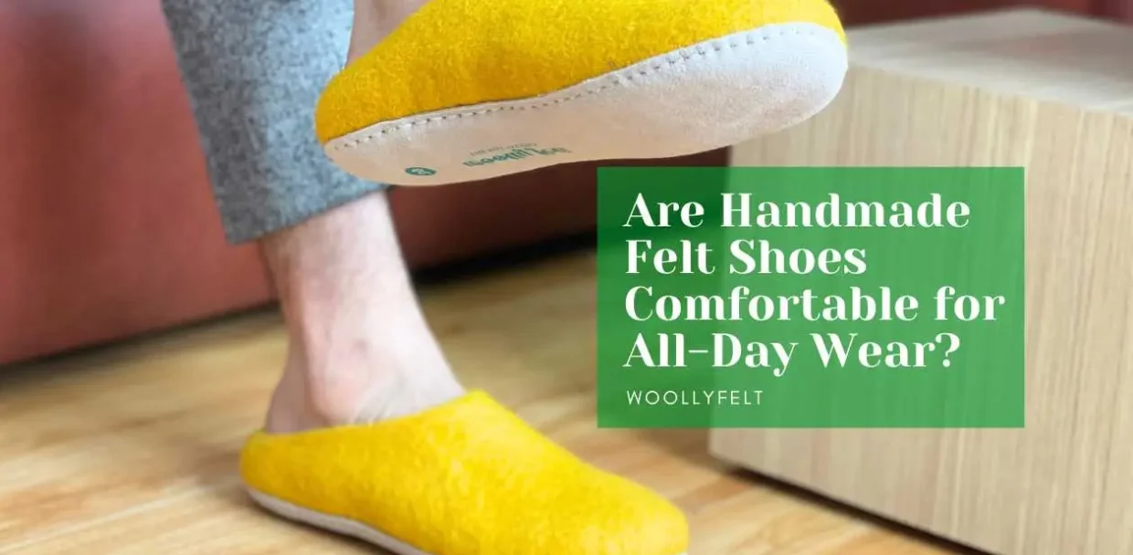 Are Handmade Felt Shoes Comfortable for All-Day Wear