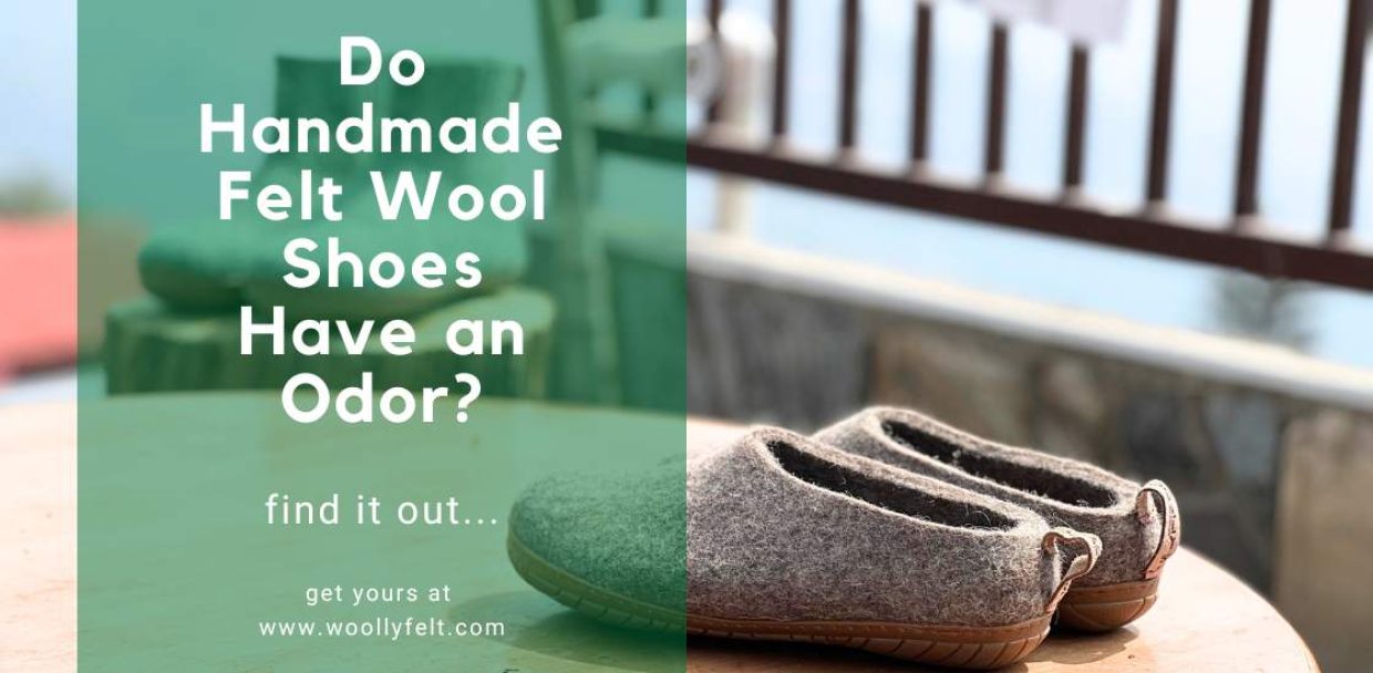 Do Handmade Felt Wool Shoes Have an Odor?