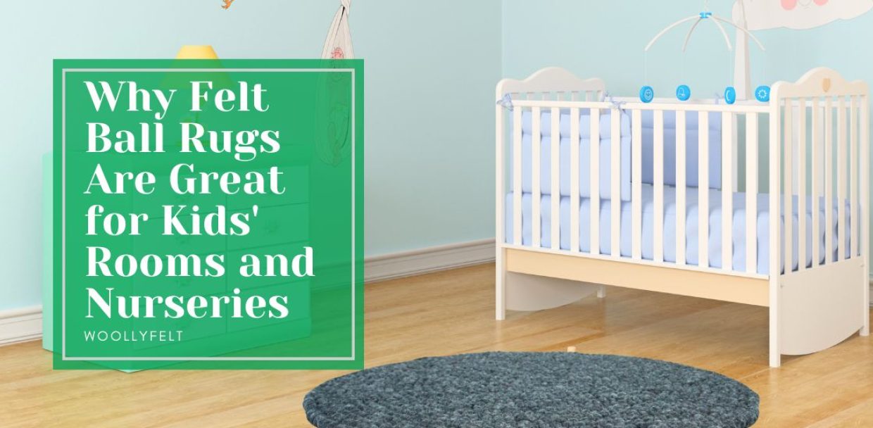 Why Felt Ball Rugs Are Great for Kids' Rooms and Nurseries