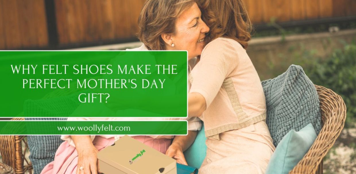 Why Felt Shoes Make the Perfect Mother's Day Gift