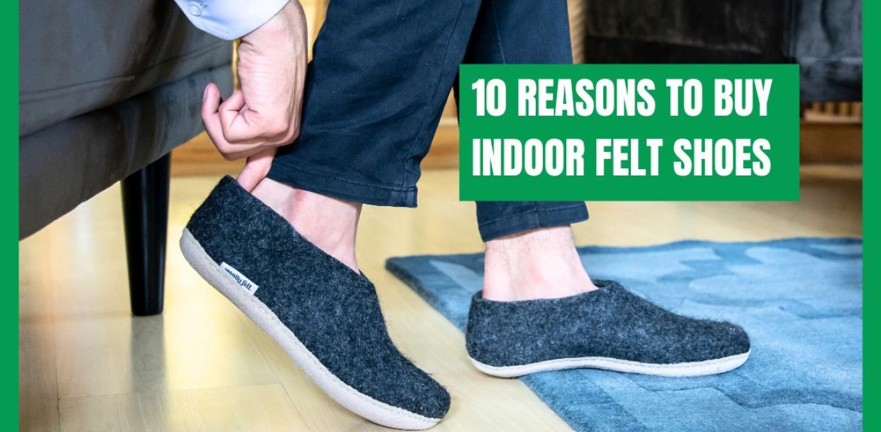 10 Reasons to Buy Indoor Felt Shoes
